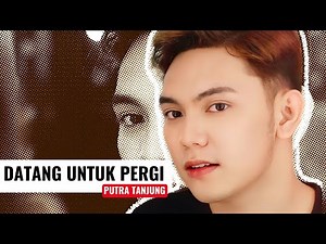 PUTRA TANJUNG - DATANG UNTUK PERGI (Elvi Sukaesih)