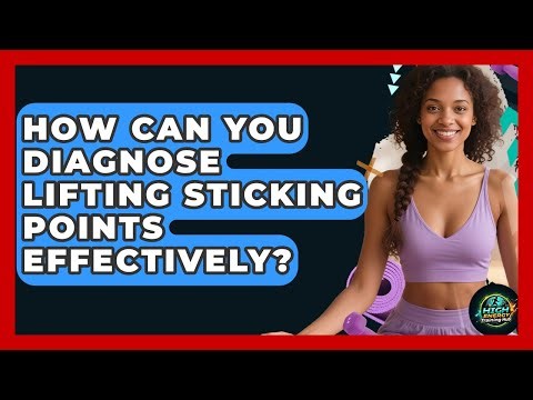 How Can You Diagnose Lifting Sticking Points Effectively? - High Energy Training Hub