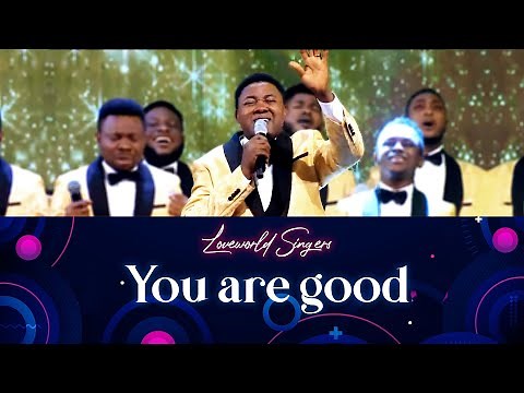Loveworld Singers & Israel Osho - You are good [Your Loveworld Season 4 Phase 1 with Pastor Chris]