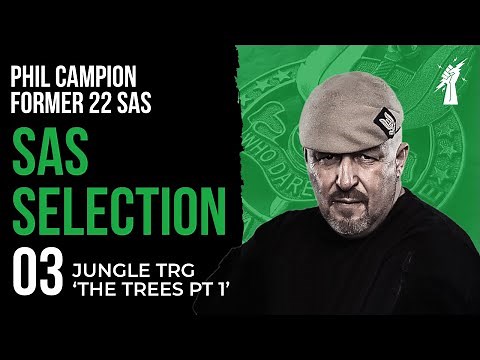 SAS SELECTION 03: Jungle Training 'The Trees PT1' With Phil Campion Former 22 SAS