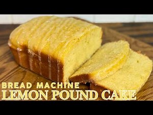 The Easiest Lemon Pound Cake EVER (Bread Machine Recipe + Citrus Glaze!)