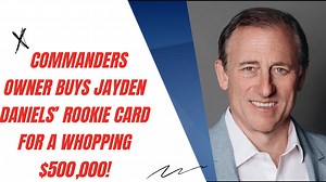 Commanders owner buys Jayden Daniels’ rookie card for a whopping $500,000!