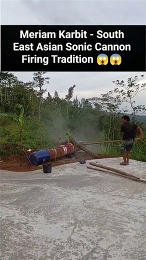 Meriam Karbit - South East Asian Sonic Cannon Firing Tradition 😱😱