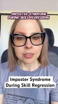 Imposter Syndrome During Skill Regression
