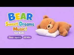 Bear Bedtime Music! for Kids | 60 Minutes | Deep Sleep Calm for Ages 0–2