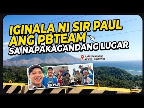 IGINALA NI SIR PAUL ANG BUONG TEAM SA KANILANG LUGAR KUNG SAAN MAY MGA MAGAGANDANG TANAWIN