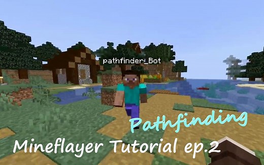 【熟肉】Mineflayer教程 ep.2 自动寻路机器人