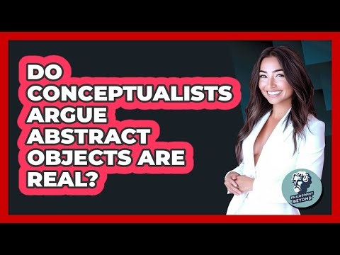 Do Conceptualists Argue Abstract Objects Are Real?