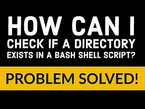 How can I check if a directory exists in a Bash shell script?
