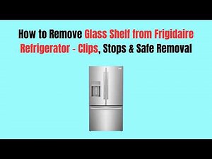 How to Remove Glass Shelf from Frigidaire Refrigerator – Clips, Stops & Safe Removal