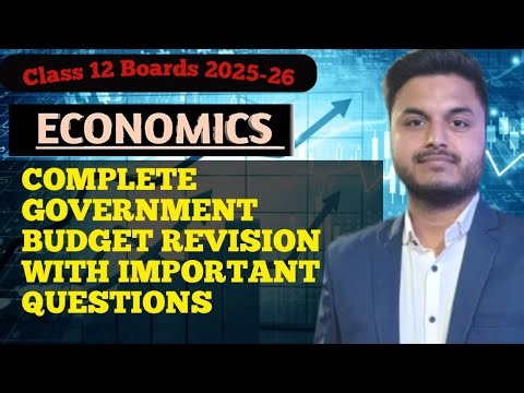 COMPLETE GOVERNMENT BUDGET REVISION WITH IMPORTANT QUESTIONS | CLASS 12 |BOARDS 2026
