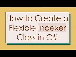 How to Create a Flexible Indexer Class in C#