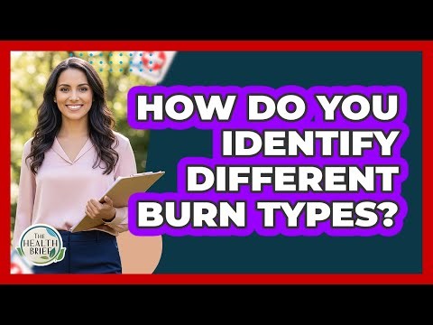 How Do You Identify Different Burn Types?