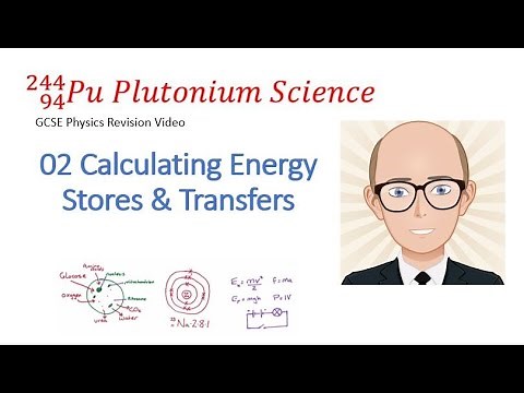 GCSE Physics ENERGY 02 Calculating Energy Stores & Transfers