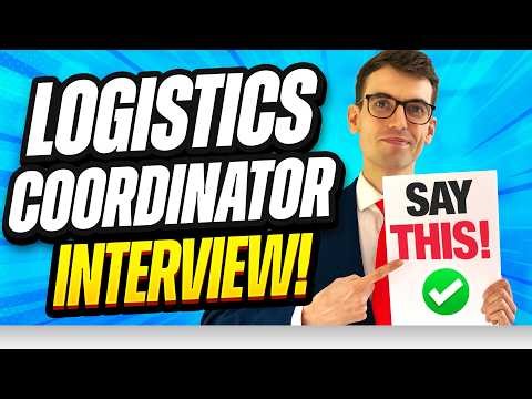 LOGISTICS COORDINATOR INTERVIEW Questions & Answers (How to Pass YOUR Interview!)