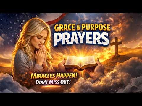 Grace & Purpose Prayers 🙏 | Powerful Daily Prayer for Miracles & Divine Breakthrough ✨