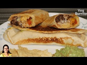 Easy & Healthy Veg Burrito Recipe | Indian Style Burrito | How to Make Mexican Veg Burrito | Burrito