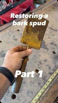 Bark Spud Restoration: Part 1