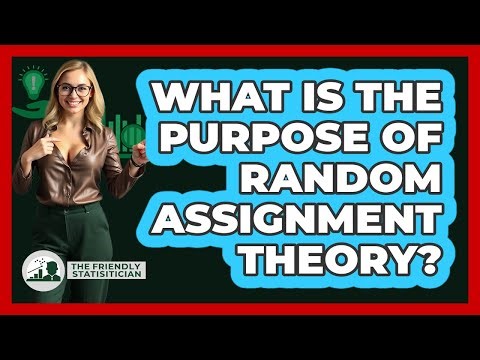 What Is The Purpose Of Random Assignment Theory?