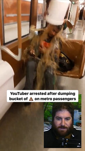 YouTuber arrested after dumping bucket of feces and other fluids onto train riders as part of a 'prank' | Hard Factor