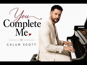 Calum Scott - You Complete Me | A Song for the One Who Makes You Whole | New Music 2026