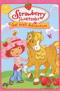 Strawberry Shortcake: Get Well Adventure (2003) - Movie