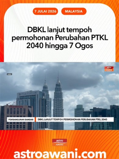DBKL lanjut tempoh hantar permohonan perubahan PTKL 2040 hingga 7 Ogos, beri ruang pemilik tanah dan pemaju kemuka Surat Niat lengkap termasuk justifikasi, pelan tapak dan dokumen hak milik. #AWANInews