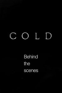 Cold  Behind the scenes - Movie