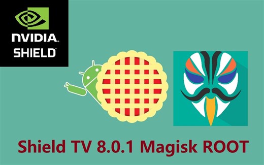 【教程】如何Root 2017版Nvidia Shield TV 8.0.1 Android Pie [20191008]
