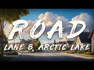 Lane 8, Arctic Lake - Road (Lyrics)