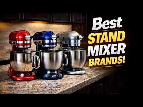 🔥🔥Top 8 Best Stand Mixer Brands You Need to Know Before Buying