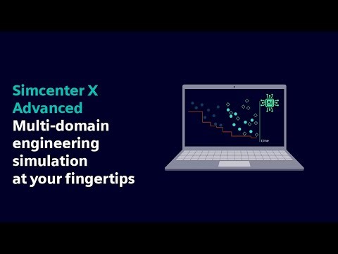 Simcenter X Advanced: Multi-domain engineering simulation at your fingertips