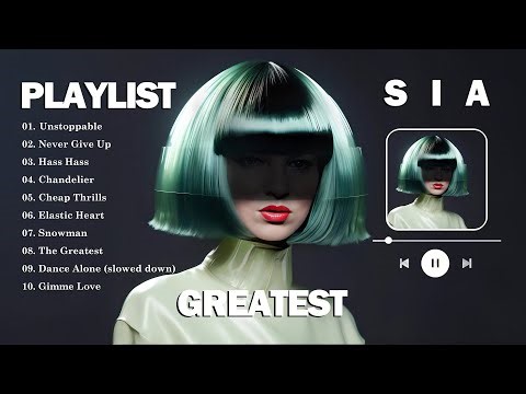 Sia Best Songs Playlist 2024 ~ The Best Of Sia 2024 ~ Sia Greatest Hits Full Album 2024