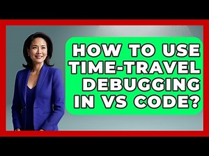 How To Use Time-Travel Debugging In VS Code? - Learn To Troubleshoot
