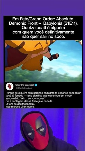 Em Fate/Grand Order: Absolute Demonic Front - Babylonia (S1E11), Quetzalcoatl é alguém com quem você