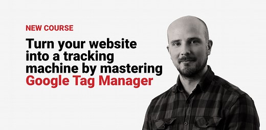 Advanced Google Tag Manager - CXL Institute