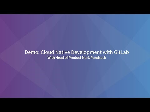 Demo: Cloud Native Development with GitLab