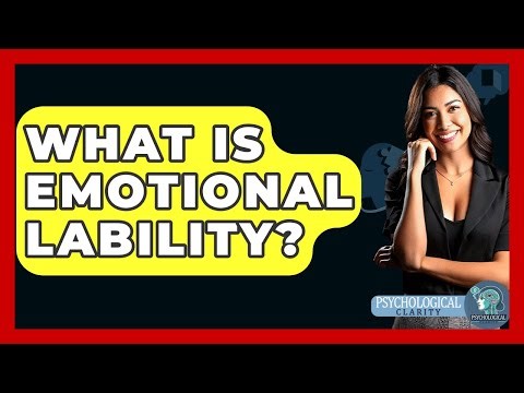 What Is Emotional Lability? - Psychological Clarity