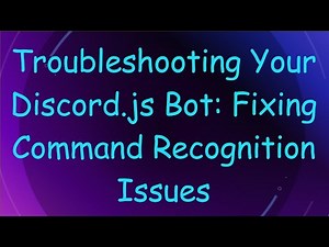 Troubleshooting Your Discord.js Bot: Fixing Command Recognition Issues