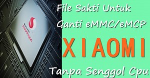 File-File Sakti Khusus Untuk Melakukan Pergantian eMMC/eMCP Tanpa Senggol CPU