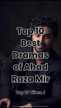 Top 10 Best Dramas of Ahad Raza Mir | Ahad Raza Mir Best Dramas List 2025