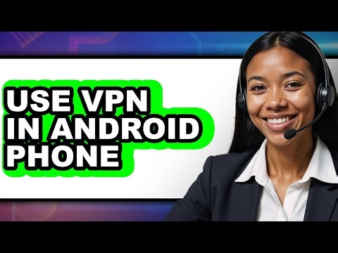 How to Use Vpn in Android Phone (updated)