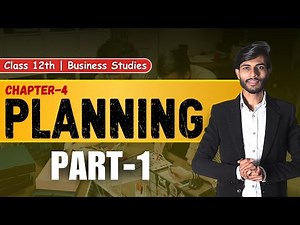 Planning CH - 4 | Part 1 | Class 12 Business Studies
