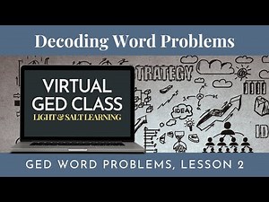 Decoding Word Problems: GED Word Problems Class 2