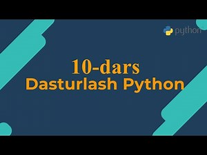 10-dars | Python dasturlash tili | O'zbek tilida
