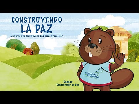 Cuento animado "Construyendo la paz" con Carlitos el Castor constructor de paz