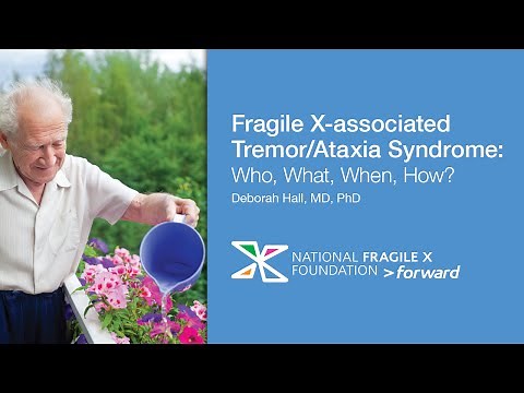 FXTAS: Who, What, When, How? By Deborah Hall, MD PhD