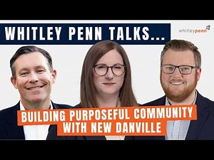 Whitley Penn Talks: Building Purposeful Community with New Danville