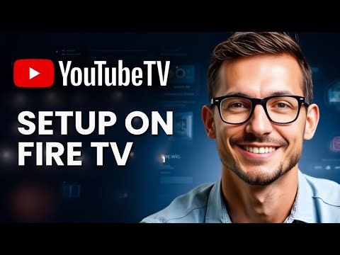 How to Set Up YouTube TV on Amazon Fire TV: Quick Guide