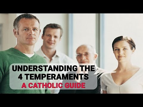UNDERSTANDING THE 4 TEMPERAMENTS - A CATHOLIC GUIDE